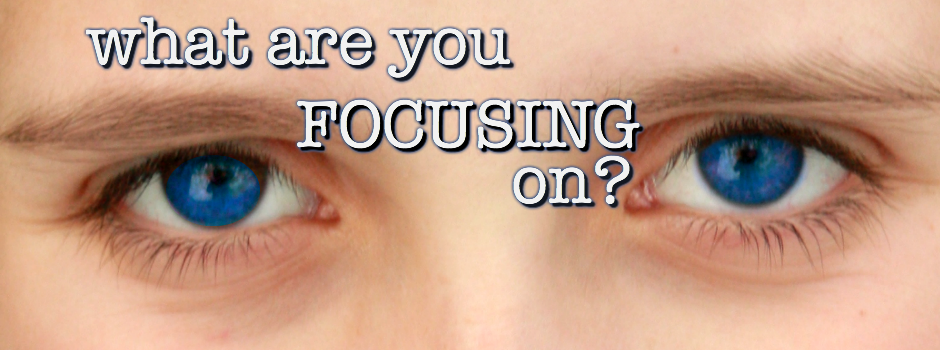 What are you focusing on?